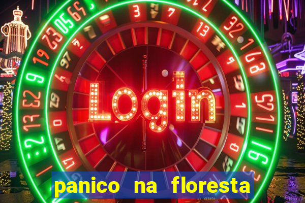 panico na floresta 2 filme completo dublado mega filmes